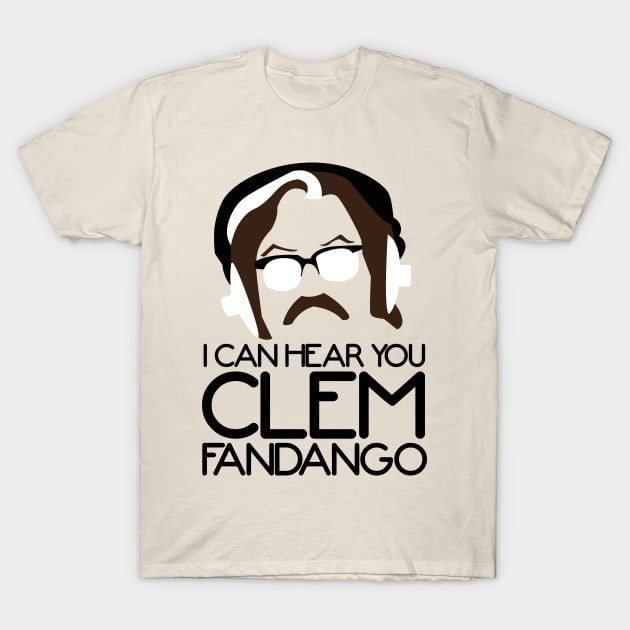 I Can Hear you Clem Fandango T-Shirt by Meta Cortex